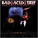 Bad acid trip