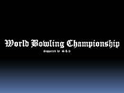 World Bowling Championship