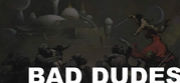 Bad Dudes