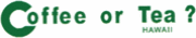 Coffee or Tea ? in HAWAII