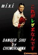 DANGER SHU　by CHOMORANMA