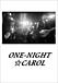 ONE-NIGHT☆CAROL
