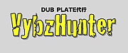 DUB PLATEVYBZ HUNTER