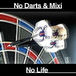 No darts&mixi No life