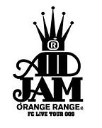 ORANGE RANGE 〜AID Jam 009〜