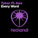 Every Word /Tyken Ft Awa