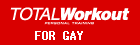 TOTAL workoutfor gay