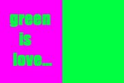 green is love...