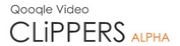 Qooqle Video Clippers!