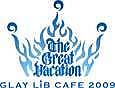 GLAY L.i.B CAFE