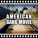 AMERICAN GANG MOVIE