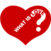 WHAT IS LOVE ?