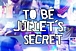 To Be Juliet's Secret