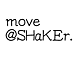 move@SHaKEr.