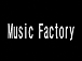 「Music Factory」