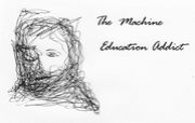 The Machine Education Addict