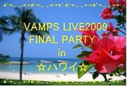 VAMPS LIVE 2009 FINAL PARTY