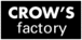 CROW'S factory