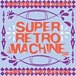 SUPERRETROMACHINE