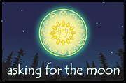 asking for the moon