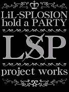 Ｌ＄Ｐ〜LiL-SPLOSION-PARTY〜