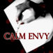 CALM ENVY