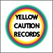 YELLOW CAUTION RECORDS