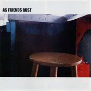 AS FRIENDS RUST
