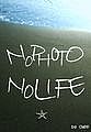 NO PHOTO NO LIFE!!