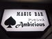 MAGIC BAR  ♠ Ambicious