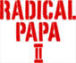 RADICAL PAPA?��J's��