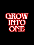 "GROW INTO ONE"