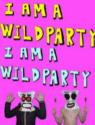 I Am A Wild Party!