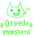 greedy monsters