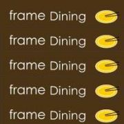 frame Dining