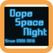 DOPE SPACE NIGHT!!!!