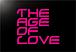 THE AGE OF LOVE.