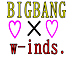 w-inds.  BIGBANG