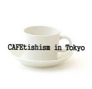 CAFEtishism　in Tokyo