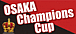 OSAKA Champions Cup
