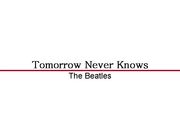 Tomorrow Never Knows.