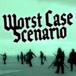WORST CASE SCENARIO