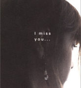 I miss you...