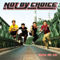 NOT BY CHOICE