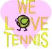 WE LOVE TENNIS ! ! !