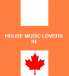 HOUSE MUSIC LOVERS IN CANADA