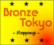 BronzeTokyo in Roppongi