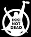 IKKI NOT DEAD