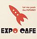ぼくたちの秘密基地 EXPO CAFE