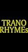 TRANO  RHYME's